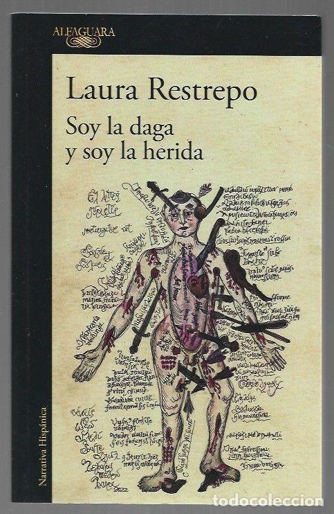 Libros: SOY LA DAGA Y SOY LA HERIDA - RESTREPO, LAURA - Foto 1