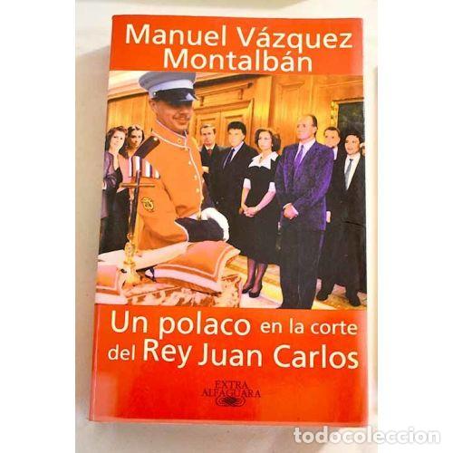 Libros: UN POLACO EN LA CORTE REY JUAN CARLOS - VAZQUEZ MONTALBAN,MANUEL