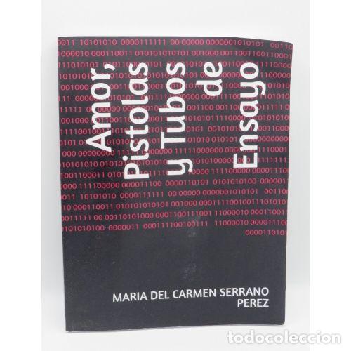 Libri di seconda mano: Amor, Pistolas y Tubos de Ensayos - Marias del Carmen Serrano Perez - Editorial Sin Especificar
