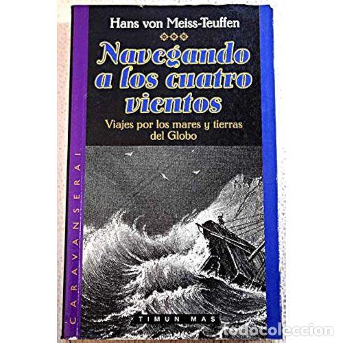 B&uuml;cher: Navegando Cuatro Vientos: Viajes por los Mares y Tierras del Globo - Aa.vv - Timun Mas - 1997, 1&ordf; ed