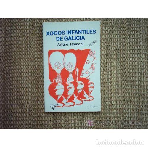 Libros: XOGOS INFANTILES DE GALICIA - ROMANI. ARTURO