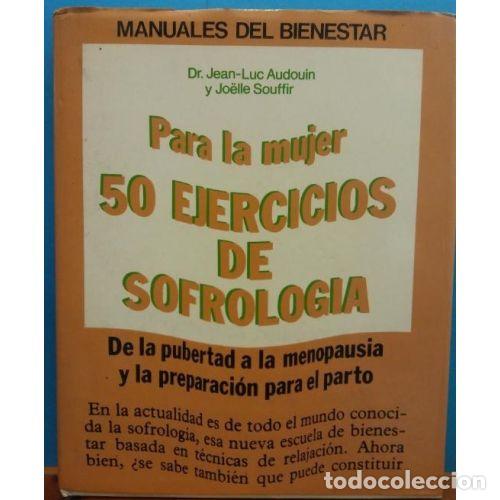 B&uuml;cher: PARA la MUJER, 50 EJERCICIOS de SOFROLOGIA - JEAN LUC AUDOUIN y JOELLE SOUFFIR - Sin Especificar