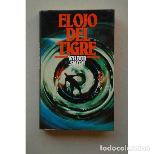 Libros: EL OJO del TIGRE - WILBUR SMITH - Sin Especificar - Foto 1
