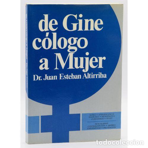 Libros: De Ginec&oacute;logo a Mujer - Dr. Juan Esteban Altirriba - Editorial Thema