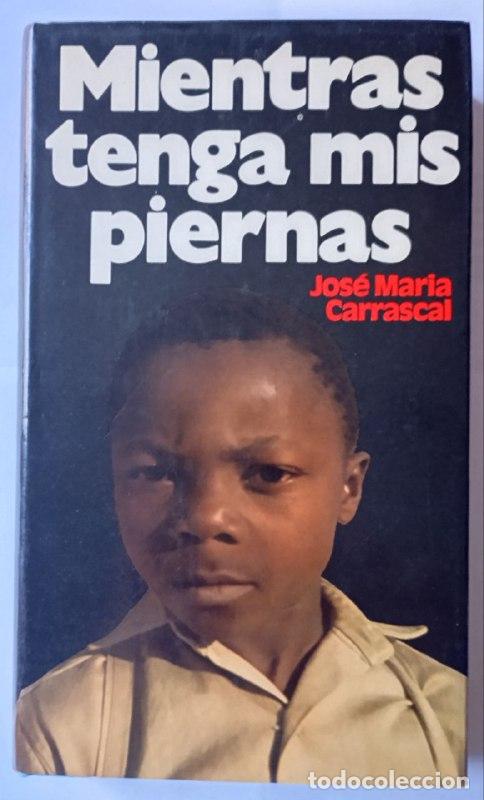 Libros: Mientras tenga mis piernas - Carrascal, Jos&eacute; Mar&iacute;a (1930-) - Foto 1