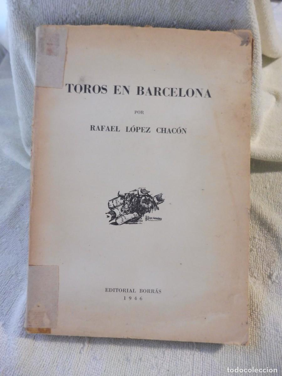 Libros: Toros en Barcelona por Rafael L&oacute;pez Chac&oacute;n, Editorial Borr&aacute;s 1946