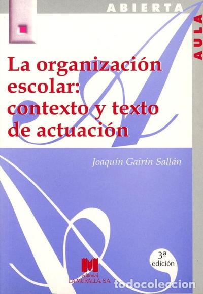 books: La organizaci&oacute;n escolar: contexto y texto de actuaci&oacute;n- 9788471336637