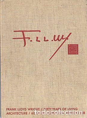 Libros: FRANK LLOYD WRIGHT SIXTY YEARS OF LIVING ARCHITECTURE - FRANK LLOYD WRIGHT - Foto 1