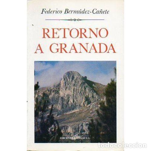 Libros: RETORNO A GRANADA - BERM&Uacute;DEZ-CA&Ntilde;ETE, FEDERICO