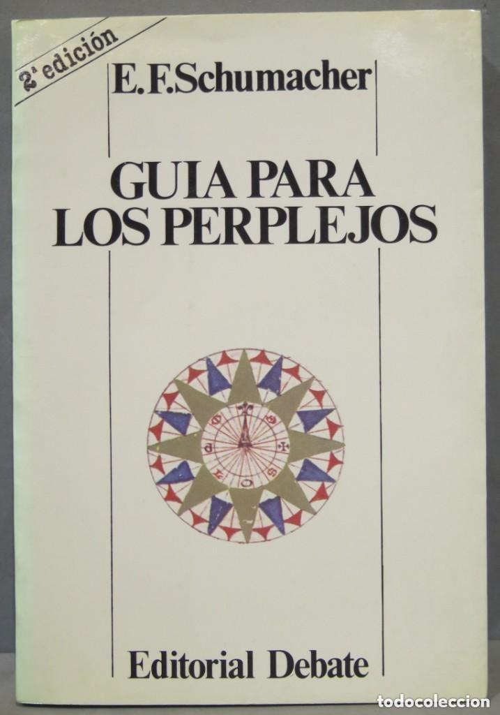 Libros: Guia para los Perplejos - E.f.schumacher - Editorial Debate - Foto 1