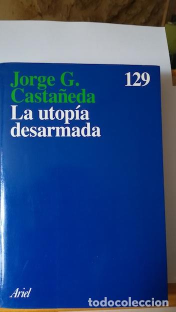 Libros: LA UTOP&Iacute;A DESARMADA - JORGE G. CASTA&Ntilde;EDA - Foto 1