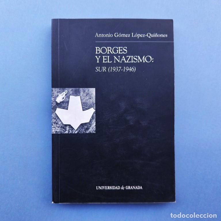 Libros: Borges y el Nazismo. Sur (1937 - 1946). - (Borges, Jorge Luis.) G&oacute;mez L&oacute;pez-Qui&ntilde;ones, Antonio.