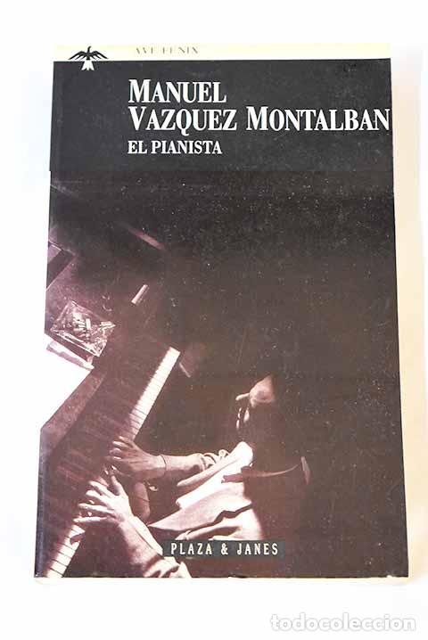 Libros: El pianista: V&aacute;zquez Montalb&aacute;n, Manuel.- V&aacute;zquez Montalb&aacute;n, Manuel
