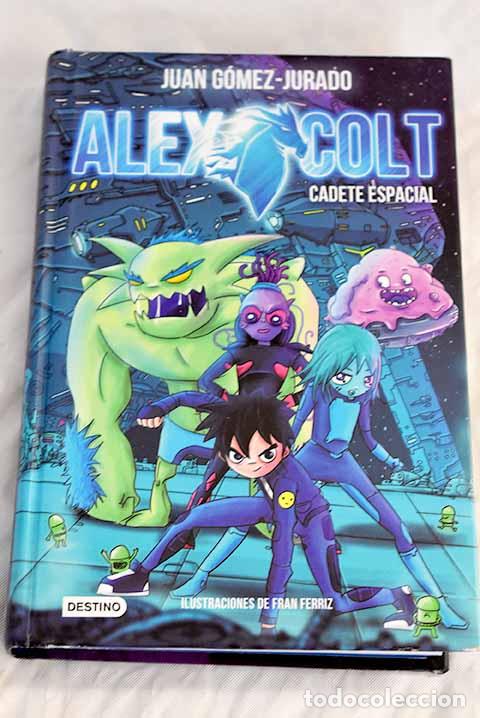 Libros: Alex Colt cadete espacial.- G&oacute;mez-Jurado, Juan