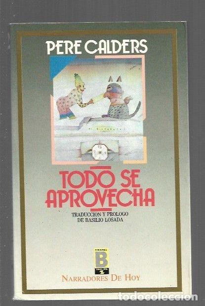 Libros: TODO SE APROVECHA - CALDERS, PERE - Foto 1