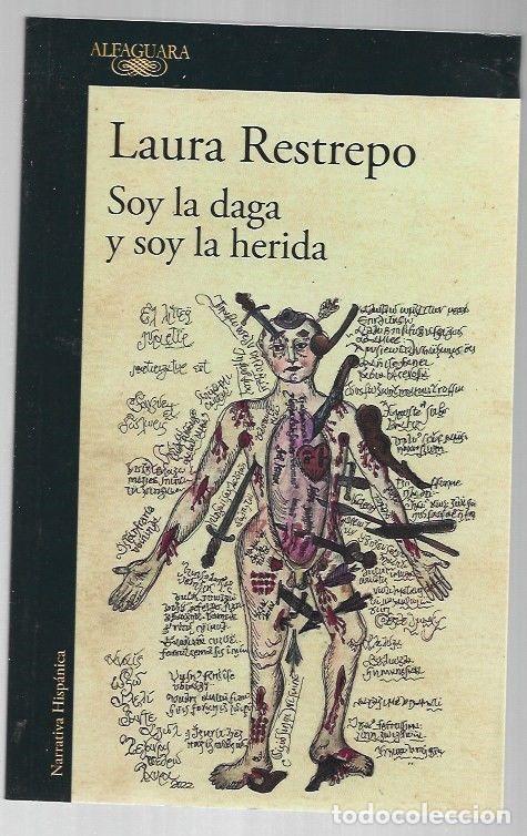 Libros: SOY LA DAGA Y SOY LA HERIDA - RESTREPO, LAURA - Foto 1