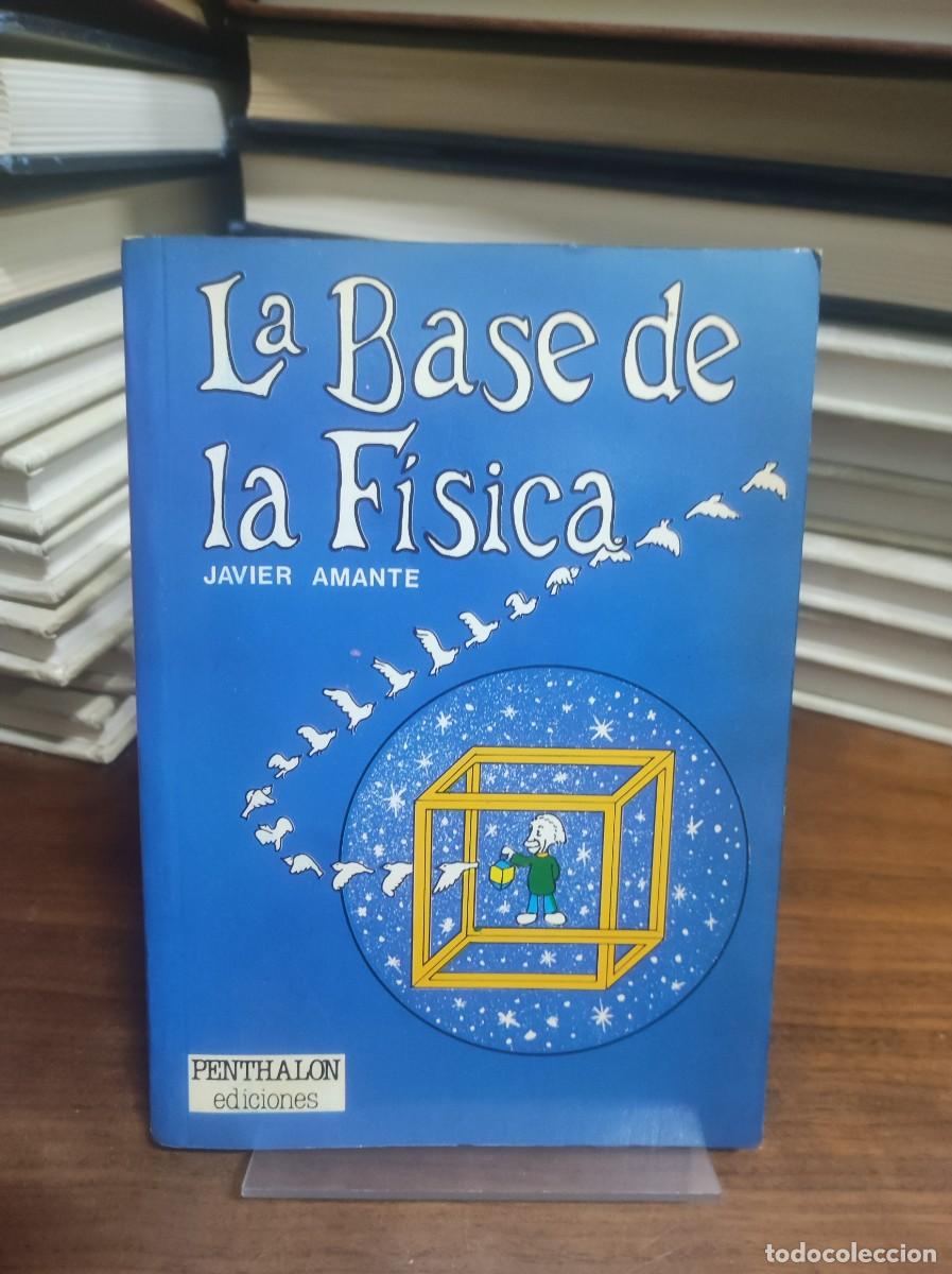 Libros: La Base de la F&iacute;sica Javier Amante Penthalon Ediciones - Foto 1