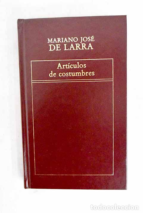 Libros: Art&iacute;culos: Larra, Mariano Jos&eacute; de.- Larra, Mariano Jos&eacute; de