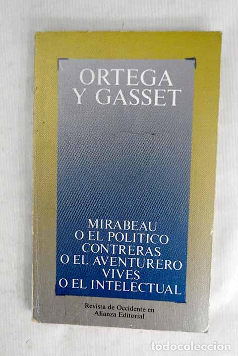 Libros: Mirabeau o el pol&iacute;tico: Contreras o el aventurero ; Vives o el intelectual.- Ortega y Gasset, Jos&eacute;