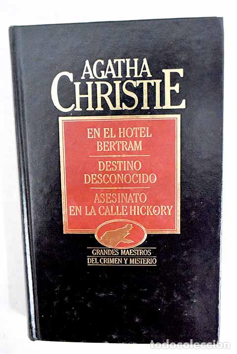 Libros: En el hotel Bertram ; Destino desconocido ; Asesinato en la calle Hickory.- Christie, Agatha
