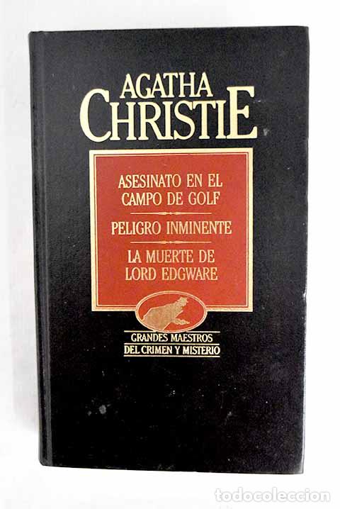 Libros: Asesinato en el campo de golf ; Peligro inminente ; La muerte de Lord Edgware.- Christie, Agatha