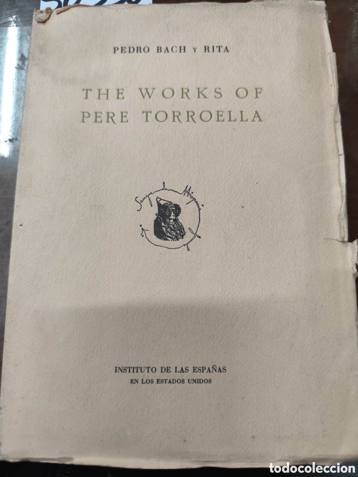 Libros: THE WORKS OF PERE TORROELLA. A Catalan writer of the fifteenth century. A&ntilde;o 1930 - BACH Y RITA,Pedro