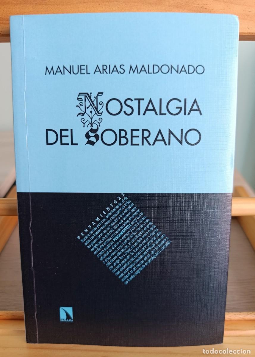 Libros: NOSTALGIA DEL SOBERANO - MANUEL ARIAS MALDONADO - Foto 1