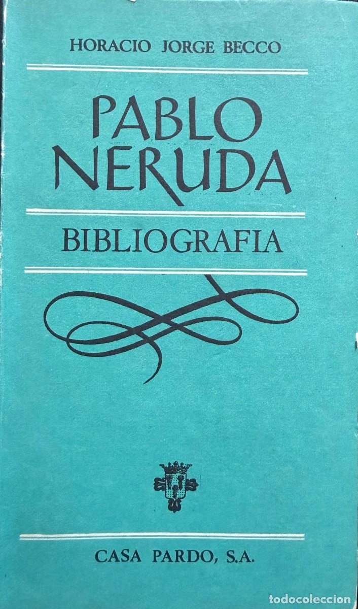 Libros: Becco, Horacio Jorge. Pablo Neruda. Bibliograf&iacute;a. - Foto 1