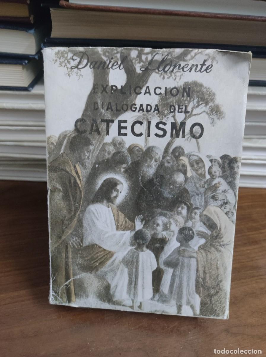 Libros: Explicaci&oacute;n dialogada del Catecismo Daniel Llorente - Foto 1