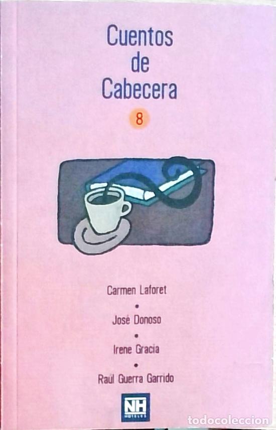Libros: Cuentos de Cabecera 8 - Carmen Laforet, Jos&eacute; Donoso, Irene Gracia y Ra&uacute;l Guerra Garrido:
