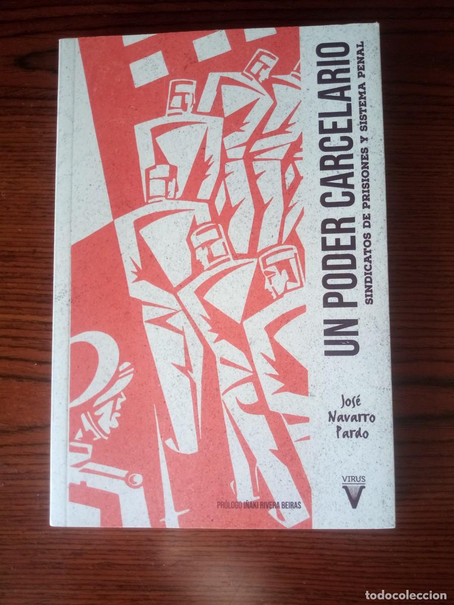 Libros: &rdquo;Un poder carcelario&rdquo;, Jos&eacute; Navarro Pardo (Virus) - Foto 1