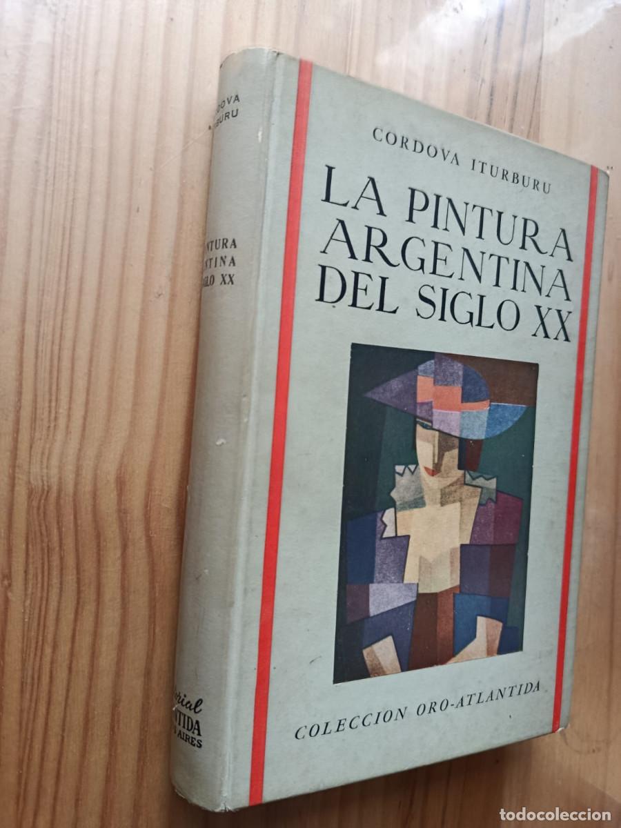 Libros: LA PINTURA ARGENTINA DEL SIGLO XX - CORDOVA ITURBURU