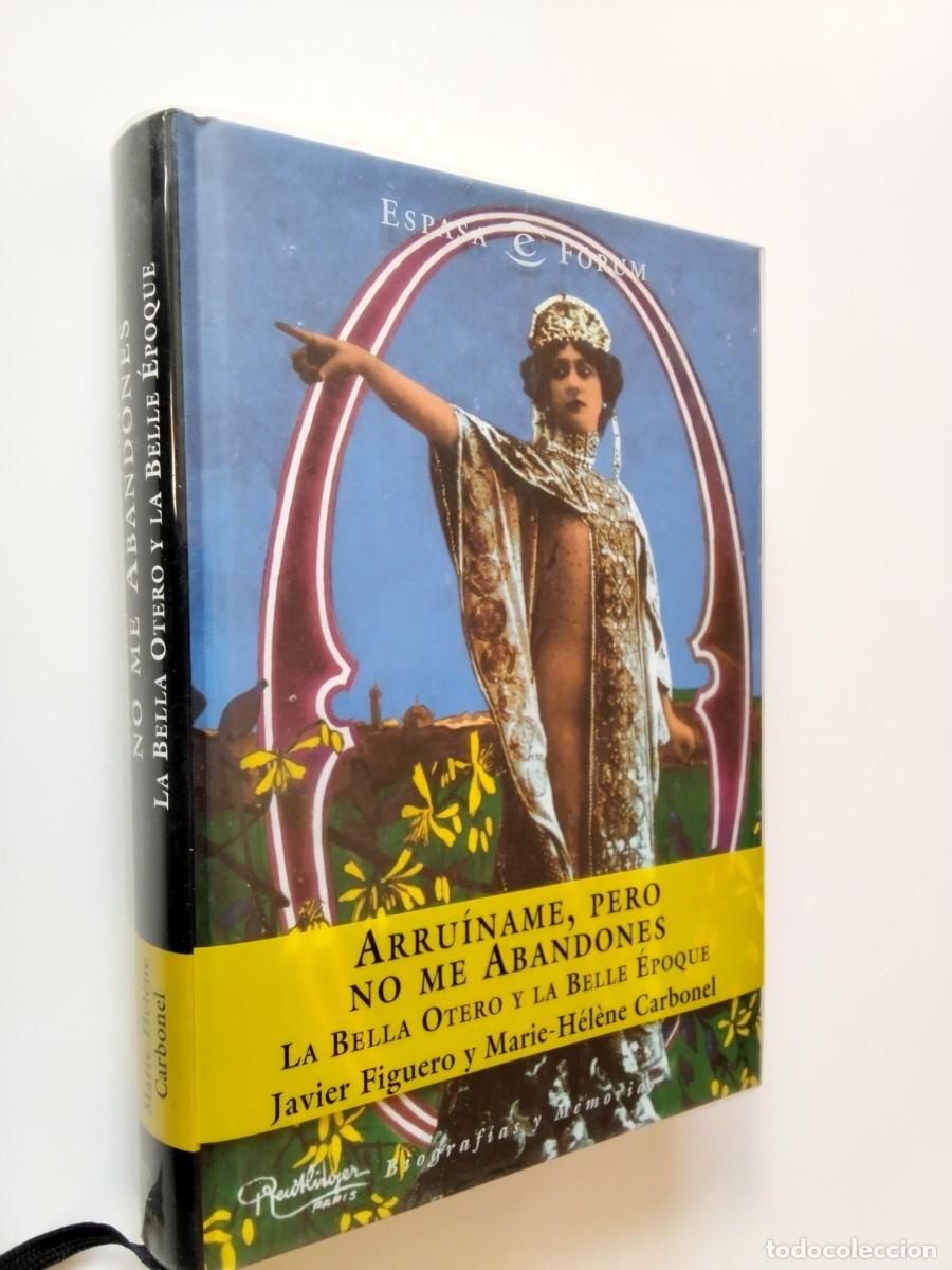 Libros: Javier Figuero y Marie-H&eacute;lene Carbonel - Arru&iacute;name, pero no me abandones. La bella Otero y la Belle