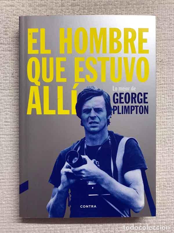 Libros: El hombre que estuvo all&iacute; - George Plimpton - Foto 1