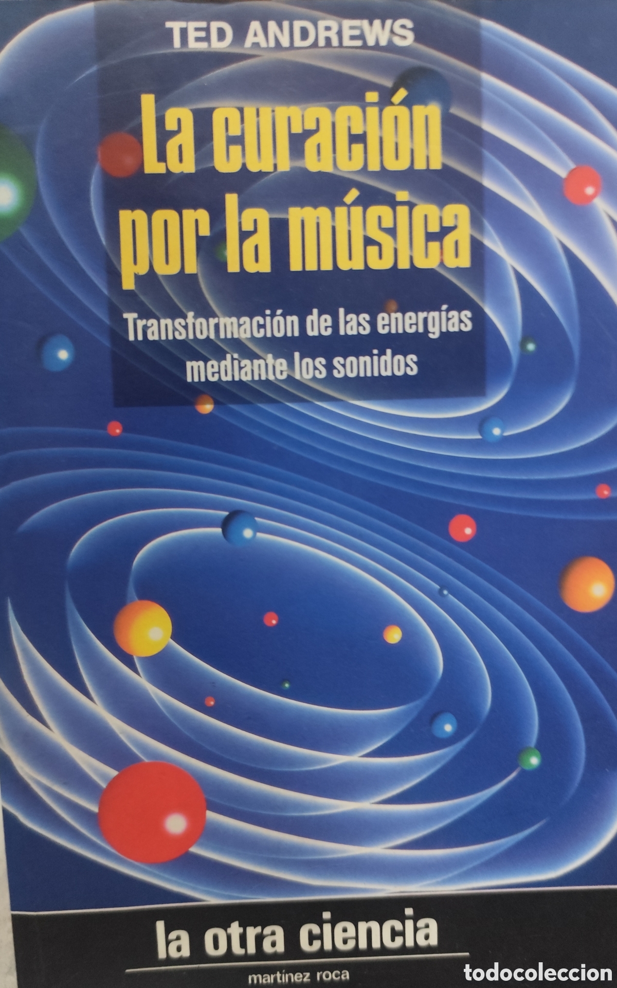 Libros: LA CURACION POR LA MUSICA. Transformaci&oacute;n de las energ&iacute;as mediante los sonidos. Colecci&oacute;n La Otra Ci