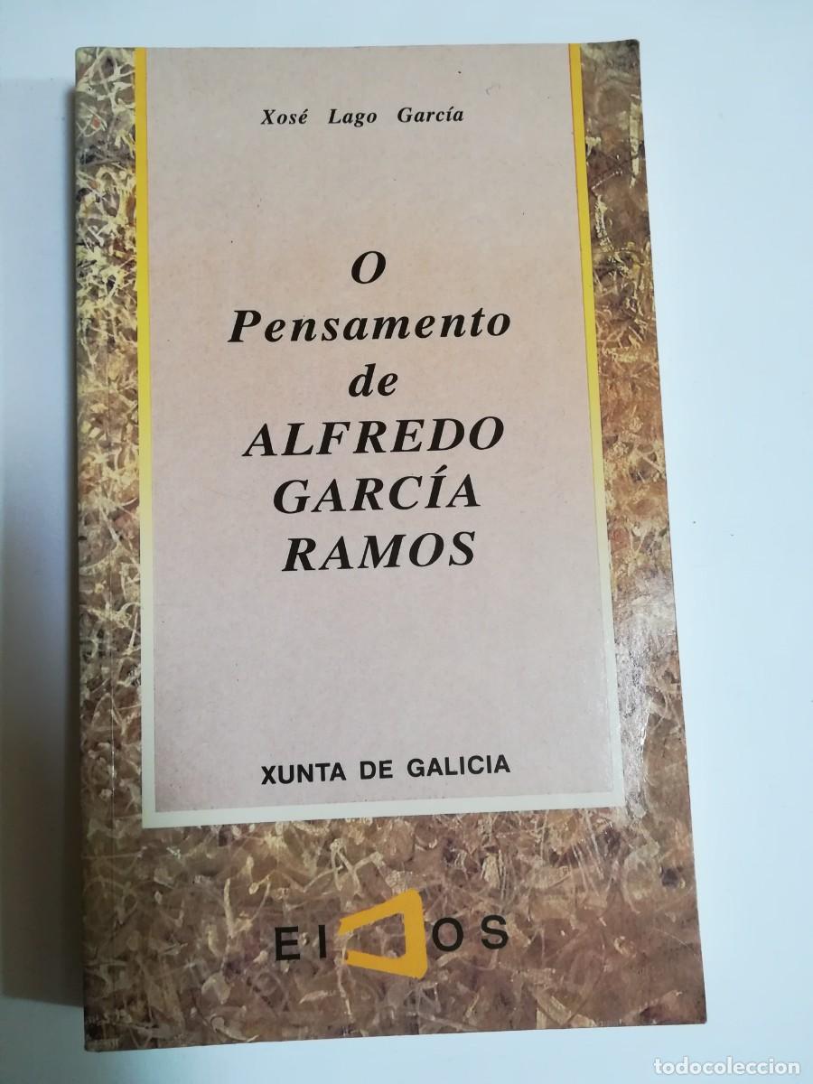 Libros: O PENSAMENTO DE ALFREDO GARC&Iacute;A RAMOS XOS&Eacute; LAGO GARC&Iacute;A