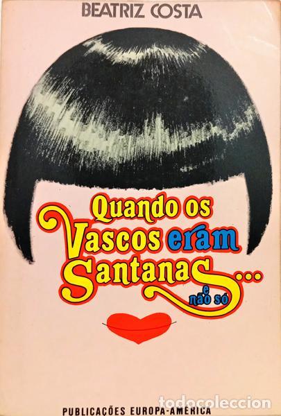 Livros em segunda m&atilde;o: COSTA. (Beatriz) - QUANDO OS VASCOS ERAM SANTANAS... E N&Atilde;O S&Oacute;. [VOL. II. 3.&ordf; EDI&Ccedil;&Atilde;O/DED. AUTOR]