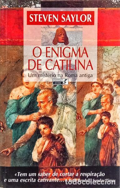 Livros em segunda m&atilde;o: SAYLOR. (Steven) - O ENIGMA DE CATILINA: UM MIST&Eacute;RIO NA ROMA ANTIGA. [2.&ordf; EDI&Ccedil;&Atilde;O]