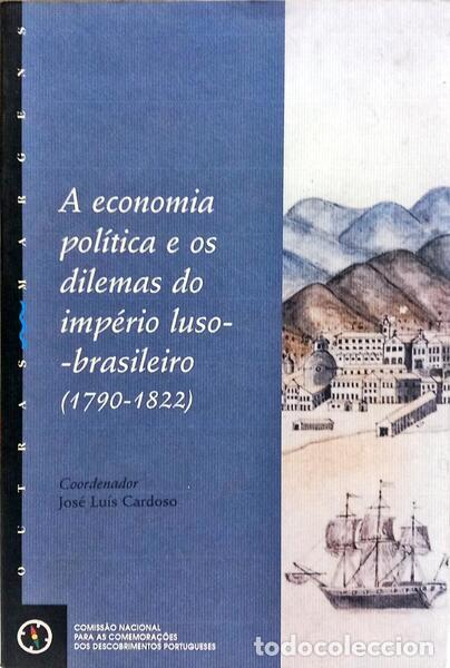 Libri di seconda mano: CARDOSO. (Jos&eacute; Lu&iacute;s) e outros. - A ECONOMIA POL&Iacute;TICA E OS DILEMAS DO IMP&Eacute;RIO LUSO-BRASILEIRO (1790-1