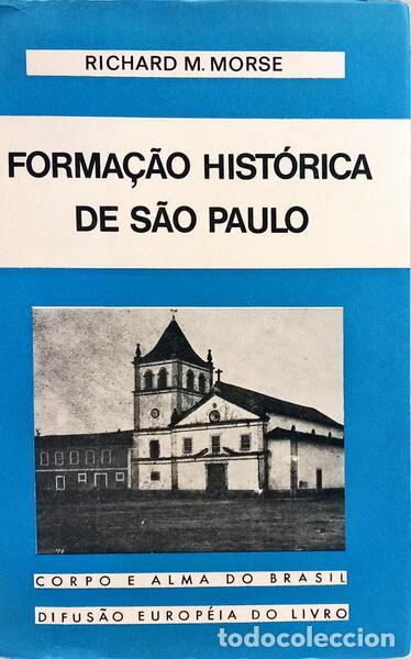books: MORSE. (Richard M.) - FORMA&Ccedil;&Atilde;O HIST&Oacute;RICA DE S&Atilde;O PAULO.