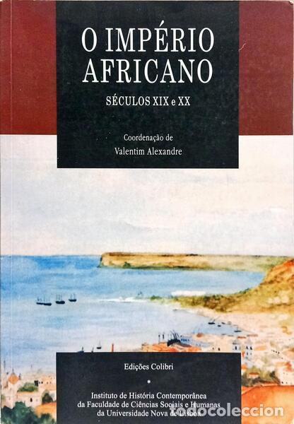Libros: ALEXANDRE. (Valentim) - O IMP&Eacute;RIO AFRICANO, S&Eacute;CULOS XIX E XX. [2.&ordf; REIMPRESS&Atilde;O]