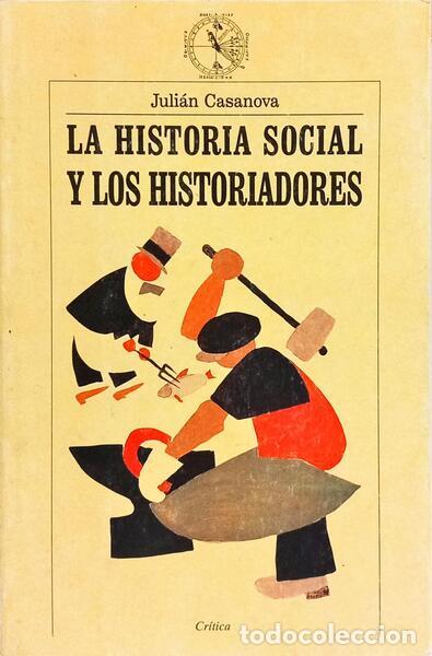 B&uuml;cher: CASANOVA. (Juli&aacute;n) - LA HISTORIA SOCIAL Y LOS HISTORIADORES. [REIMPRESS&Atilde;O]