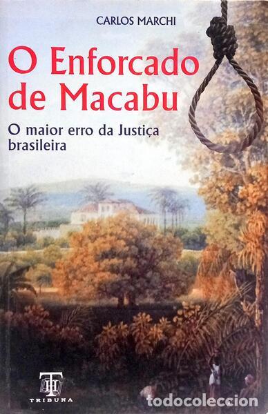 Libri di seconda mano: MARCHI. (Carlos) - O ENFORCADO DE MACABU: O MAIOR ERRO DA JUSTI&Ccedil;A BRASILEIRA.