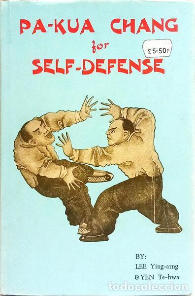 Libri di seconda mano: LEE. (Ying-arng) e Yen Te-hwa. - PA-KUA CHANG FOR SELF-DEFENSE.