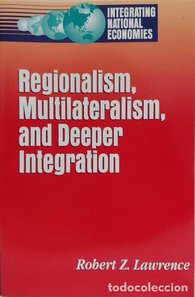 Libros: LAWRENCE. (Robert Z.) - REGIONALISM, MULTILATERALISM, AND DEEPER INTEGRATION. - Foto 1