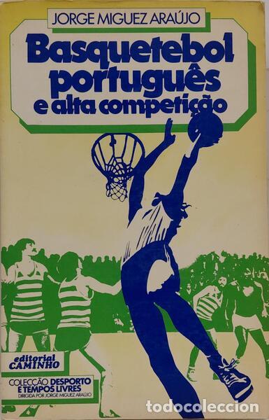 Libros: ARA&Uacute;JO. (Jorge Miguez) - BASQUETEBOL PORTUGU&Ecirc;S E ALTA COMPETI&Ccedil;&Atilde;O. - Foto 1