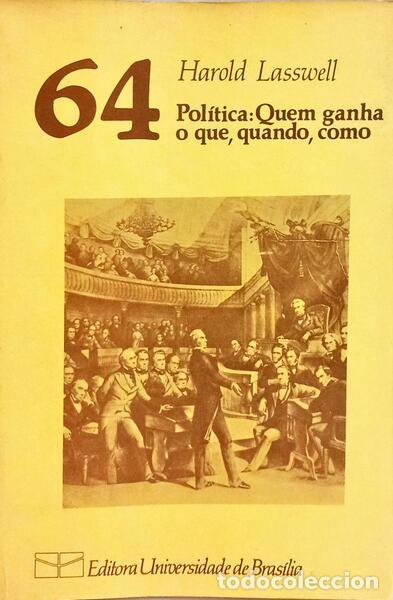 Libros: LASSWELL. (Harold) - POL&Iacute;TICA: QUEM GANHA O QUE, QUANDO, COMO.