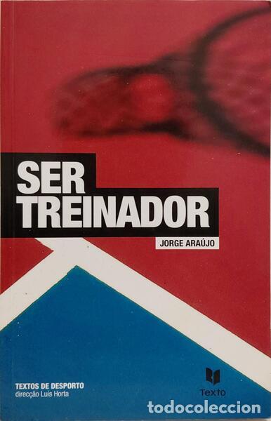 Livros em segunda m&atilde;o: ARA&Uacute;JO. (Jorge) - SER TREINADOR. [3.&ordf; EDI&Ccedil;&Atilde;O]