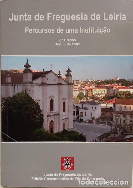 Libros: GOMES. (Saul Ant&oacute;nio) e Maria da Luz Moreira. - JUNTA DE FREGUESIA DE LEIRIA: PERCURSOS DE UMA INSTI