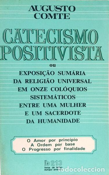 books: COMTE. (Augusto) - CATECISMO POSITIVISTA OU EXPOSI&Ccedil;&Atilde;O SUM&Aacute;RIA DA RELIGI&Atilde;O UNIVERSAL DE ONZE COL&Oacute;QUIO